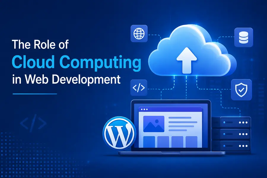 The Role of Cloud Computing in Web Development
