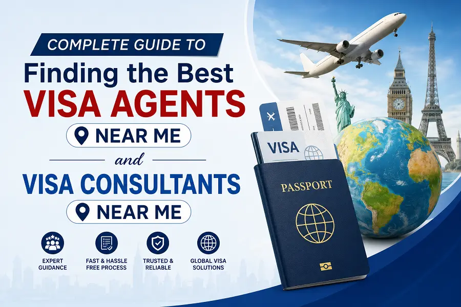 Complete Guide to Finding the Best Visa Agents Near Me and Visa Consultants Near Me